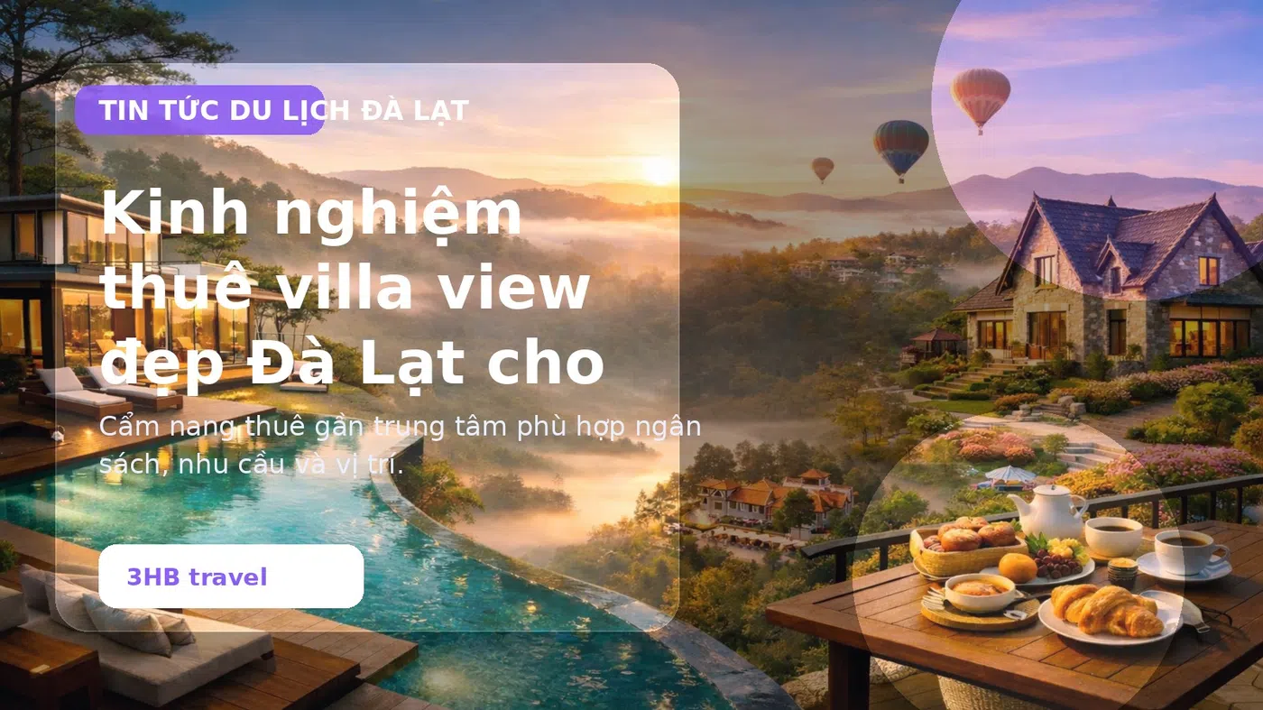 Kinh nghiệm thuê villa view đẹp Đà Lạt cho gia đình và nhóm bạn - thuê villa Đà Lạt